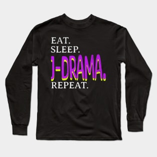 Eat. Sleep. J-Drama. Repeat. Long Sleeve T-Shirt